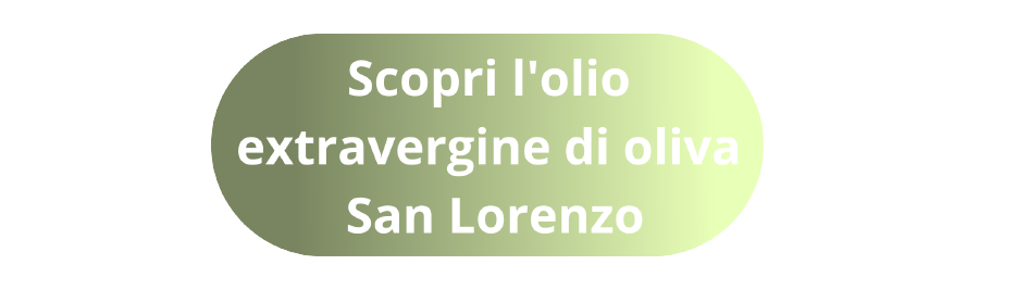 Scopri l’olio extra vergine di oliva San Lorenzo